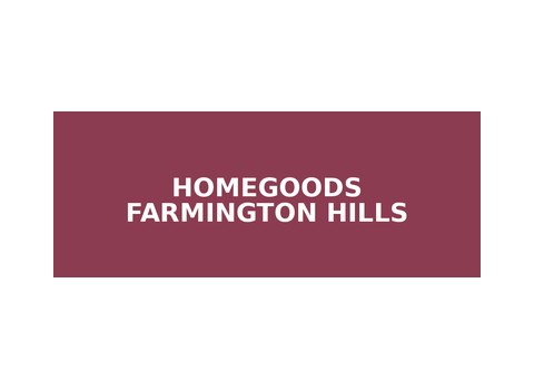 HomeGoods — Farmington Hills