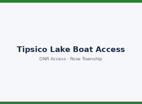 Tipsico Lake Boat Access Site — Rose Township